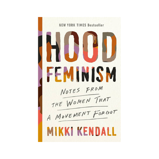 Hood Feminism: Notes from the Women that a Movement Forgot