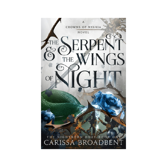 The Serpent & the Wings of Night (Crowns of Nyaxia, #1)